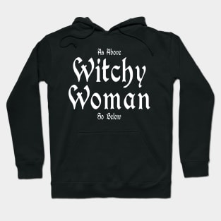 Wicca Witchcraft As Above So Below - Witchy Woman Hoodie